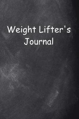 Book cover for Weight Lifter's Journal Chalkboard Design