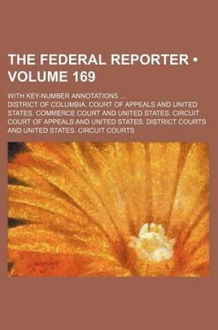 Cover of The Federal Reporter (Volume 169); With Key-Number Annotations