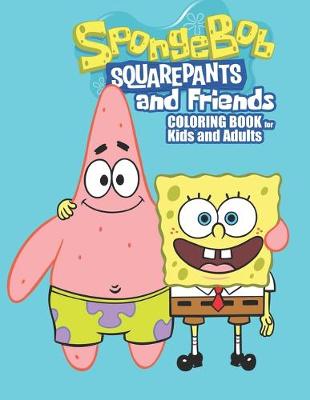 Book cover for SpongeBob SquarePants and Friends COLORING BOOK for Kids and Adults