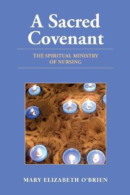 Cover of A Sacred Covenant: The Spiritual Ministry of Nursing