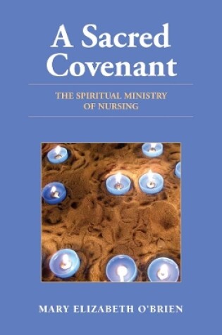 Cover of A Sacred Covenant: The Spiritual Ministry of Nursing