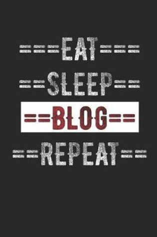 Cover of Blogger Journal - Eat Sleep Blog Repeat
