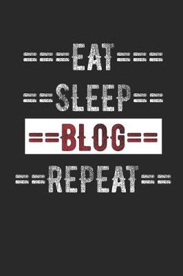 Book cover for Blogger Journal - Eat Sleep Blog Repeat