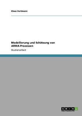 Book cover for Modellierung und Schatzung von ARMA-Prozessen