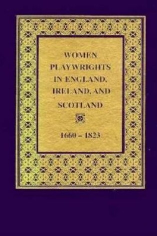 Cover of Women Playwrights in England, Ireland, and Scotland