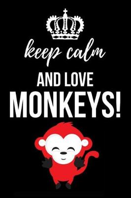 Book cover for Keep Calm And Love Monkeys!