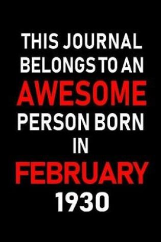 Cover of This Journal Belongs to an Awesome Person Born in February 1930