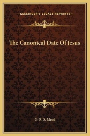 Cover of The Canonical Date Of Jesus