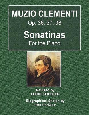 Book cover for Muzio Clementi - Op. 36, 37, 38 - Sonatinas for the Piano