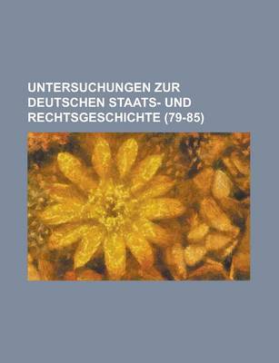 Book cover for Untersuchungen Zur Deutschen Staats- Und Rechtsgeschichte (79-85)