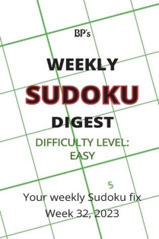 Cover of Bp's Weekly Sudoku Digest - Difficulty Easy - Week 32, 2023