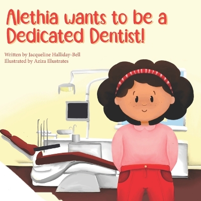 Book cover for Alethia wants to be a Dedicated Dentist