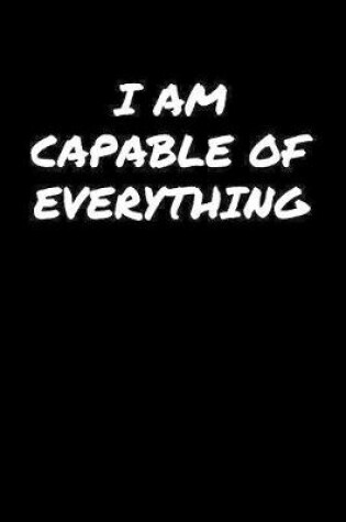 Cover of I Am Capable Of Everything