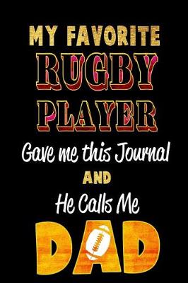 Book cover for My Favorite Rugby Player Gave Me This Journal and He Calls Me Dad