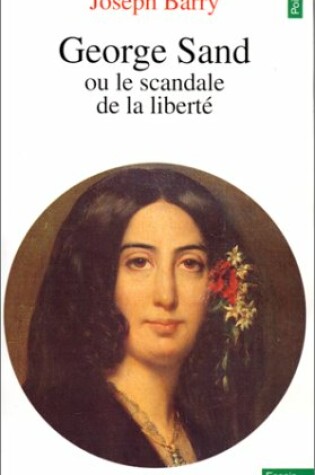 Cover of George Sand Ou Le Scandale de La Libert'