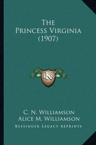 Cover of The Princess Virginia (1907) the Princess Virginia (1907)