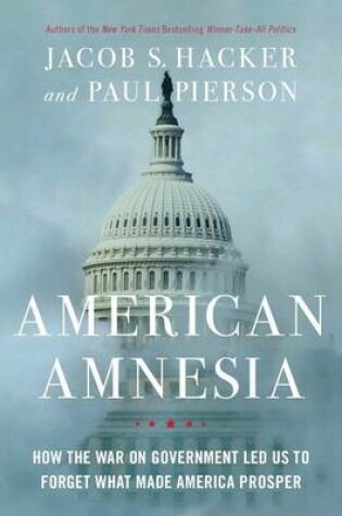 Cover of American Amnesia: How the War on Government Led Us to Forget What Made America Prosper