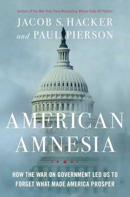 Book cover for American Amnesia: How the War on Government Led Us to Forget What Made America Prosper