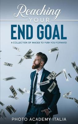 Book cover for Reaching Your End Goal