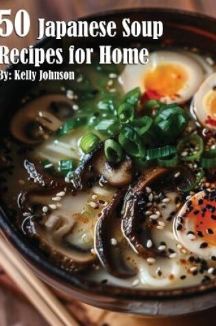 Cover of 50 Japanese Soup Recipes for Home