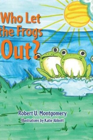 Cover of Who Let the Frogs Out?