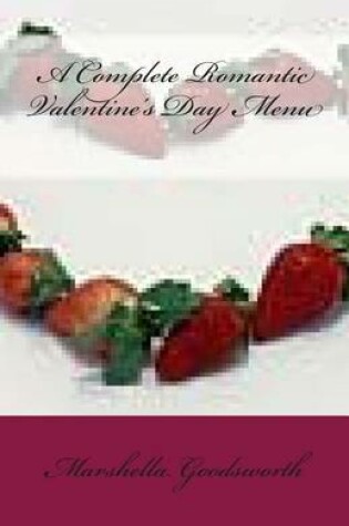 Cover of A Complete Romantic Valentine's Day Menu