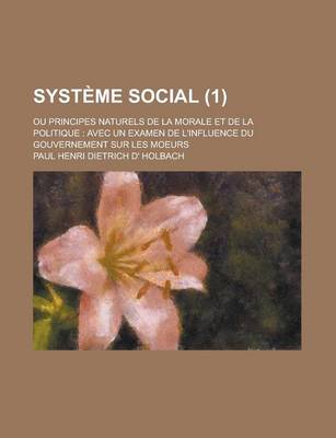 Book cover for Systeme Social; Ou Principes Naturels de La Morale Et de La Politique