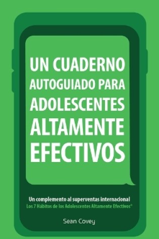 Cover of Un Cuaderno Autoguiado Para Adolescentes Altamente Efectivos