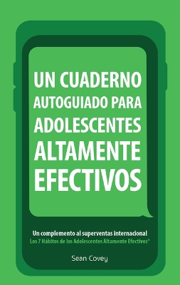 Book cover for Un Cuaderno Autoguiado Para Adolescentes Altamente Efectivos