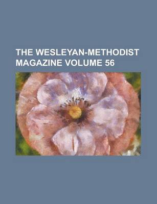 Book cover for The Wesleyan-Methodist Magazine Volume 56