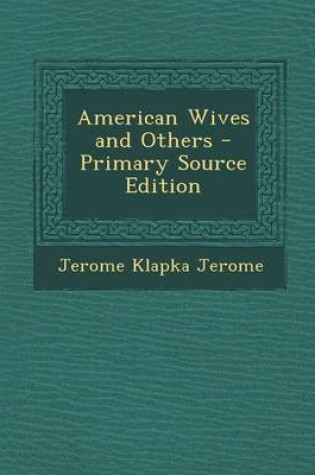 Cover of American Wives and Others - Primary Source Edition