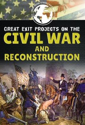 Cover of Great Exit Projects on the Civil War and Reconstruction