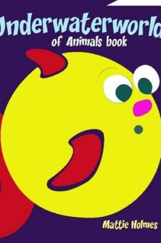 Cover of Underwater World of Animals Book