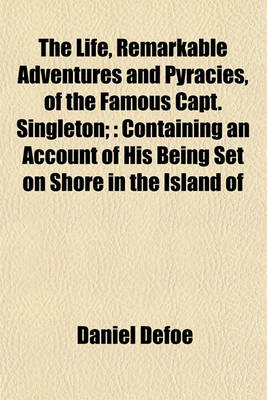 Book cover for The Life, Remarkable Adventures and Pyracies, of the Famous Capt. Singleton;