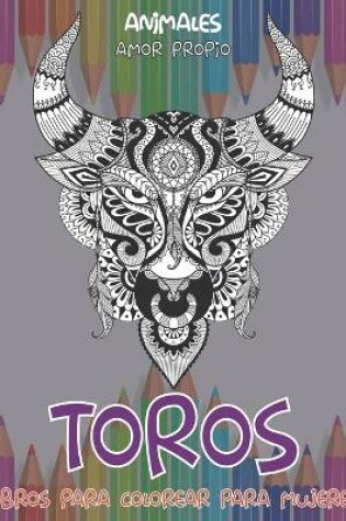 Cover of Libros para colorear para mujeres - Amor propio - Animales - Toros