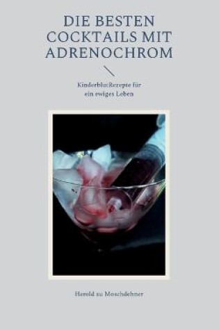 Cover of Die besten Cocktails mit Adrenochrom