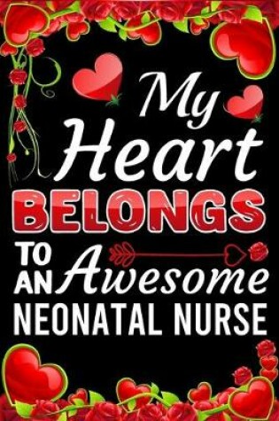 Cover of My Heart Belongs To An Awesome Neonatal Nurse