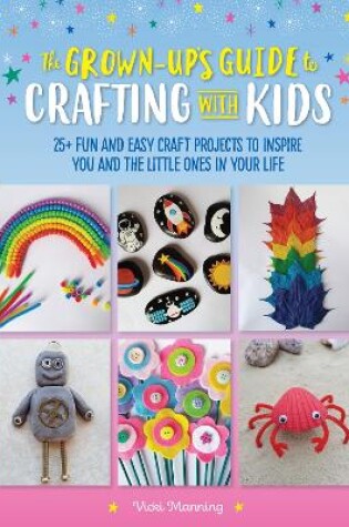 Cover of The Grown-Up's Guide to Crafting with Kids