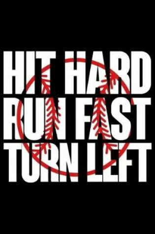 Cover of Hit hard run fast turn left - baseball