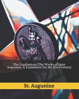 Book cover for The Confessions (The Works of Saint Augustine