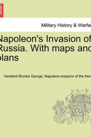 Cover of Napoleon's Invasion of Russia. with Maps and Plans