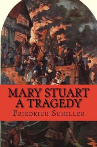 Cover of Mary Stuart, A Tragedy
