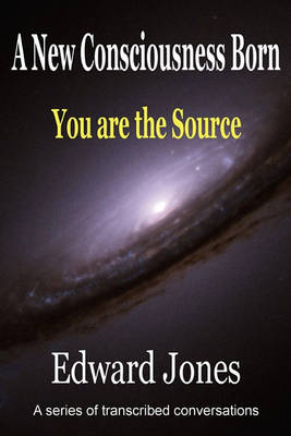 Book cover for A New Consicousness Born You Are the Source