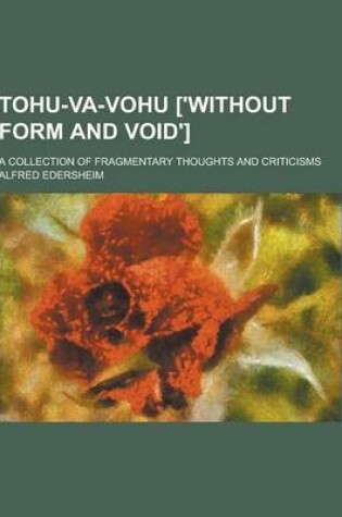 Cover of Tohu-Va-Vohu ['Without Form and Void']; A Collection of Fragmentary Thoughts and Criticisms