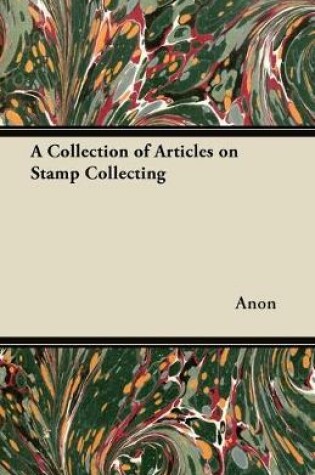 Cover of A Collection of Articles on Stamp Collecting