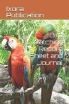 Book cover for Bird Watching Record Sheet and Journal