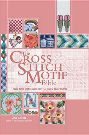 Cover of The Cross Stitch Motif Bible