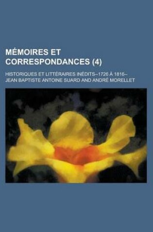Cover of Memoires Et Correspondances (4); Historiques Et Litteraires Inedits--1726 a 1816--