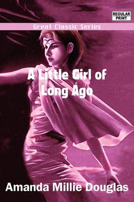 Book cover for A Little Girl of Long Ago