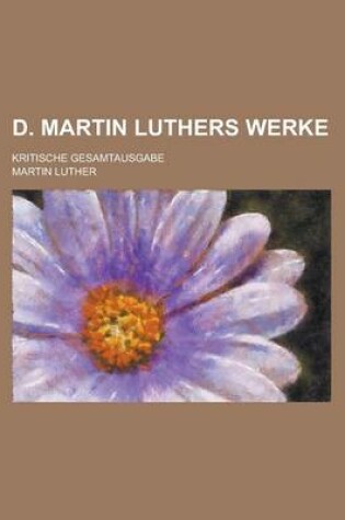 Cover of D. Martin Luthers Werke; Kritische Gesamtausgabe